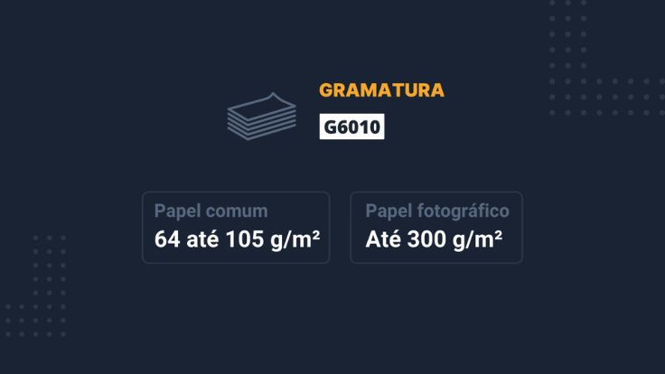 Gramaturas compatíveis com a impressora G6010